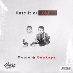 Moojo & Bun Xapa – Hate it or Love it