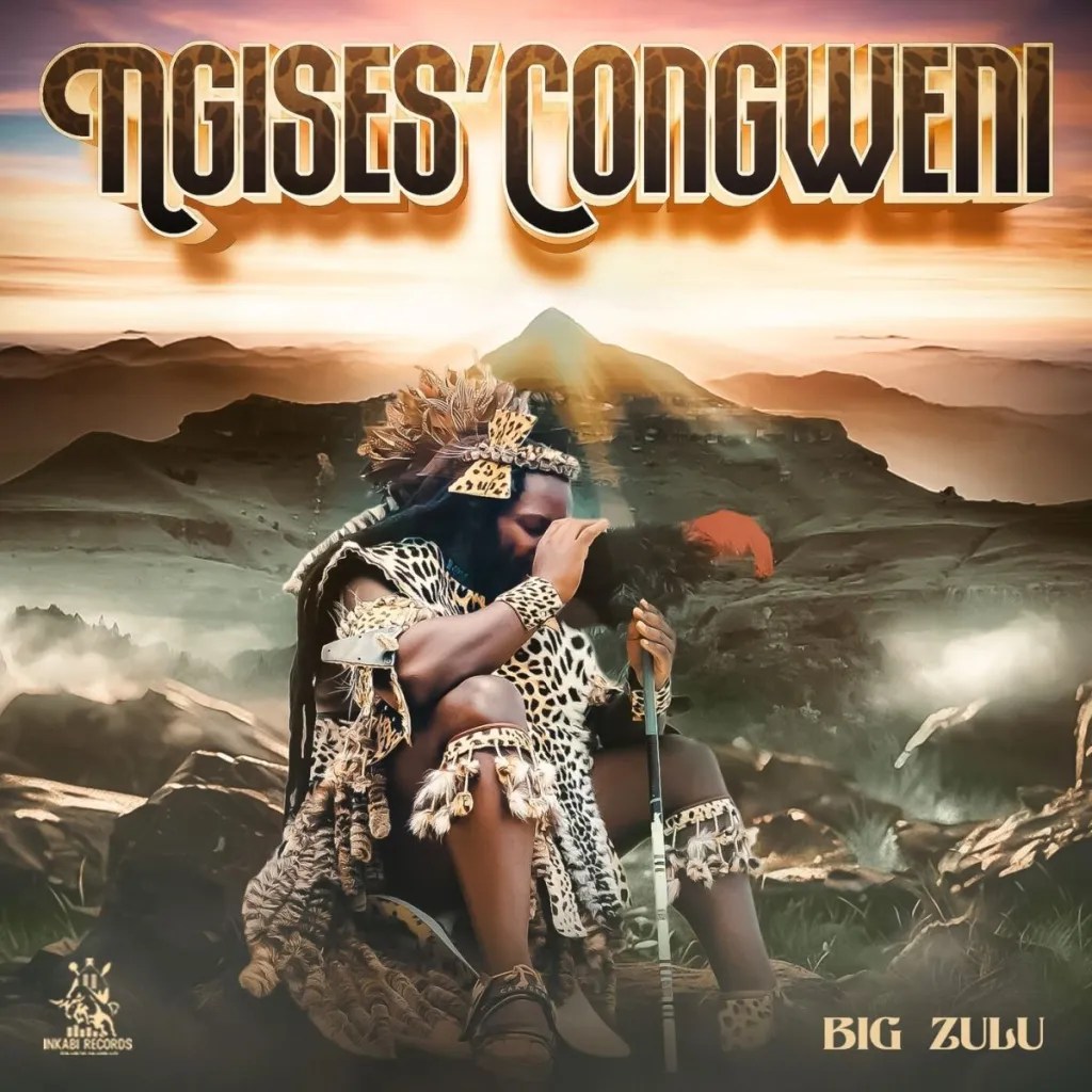 Big Zulu – Ngises'Congweni (Album)