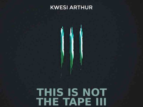 Kwesi Arthur – This Is Not The Tape III EP