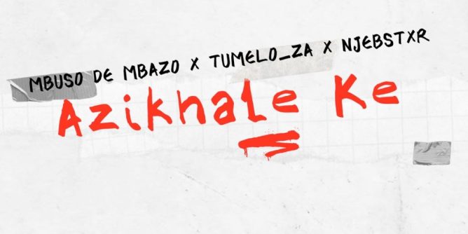 Mbuso De Mbazo – Azikhale Ke (Boarding School Piano Edition) Ft. Tumelo.za & Njebstxr