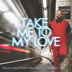 Donald, Skary Fellow & Shaun Black – Take Me To My Love